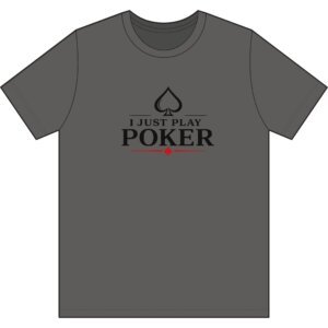 I Just Play Poker T-Shirt – Black Print Poker Graphic Tee
