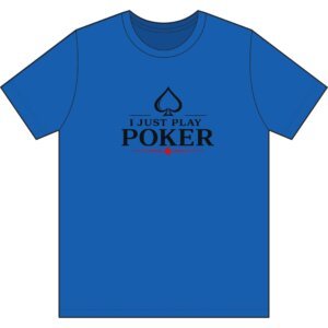 I Just Play Poker T-Shirt – Black Print Poker Graphic Tee