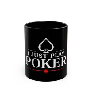 I Just Play Poker Black Mug – White & Red Logo