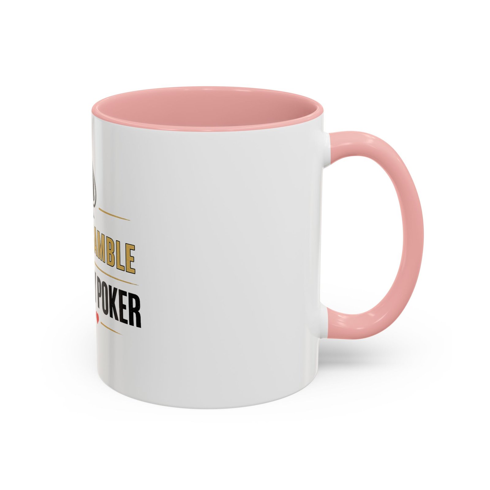 I Don’t Gamble, I Just Play Poker White Mug – Gold & Black Logo