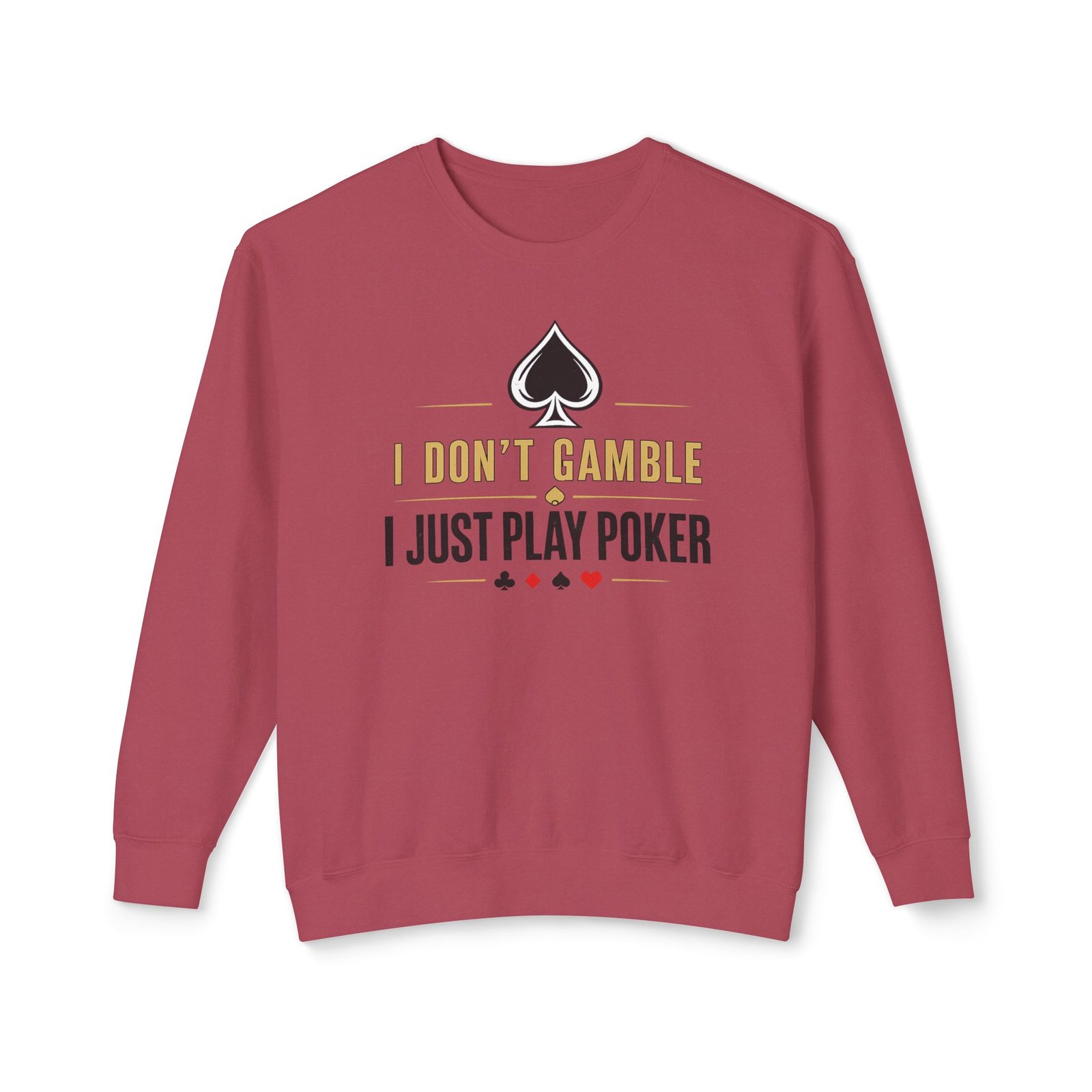 Poker Sweatshirt – I Don’t Gamble, I Just Play Poker – Gold & Black Print