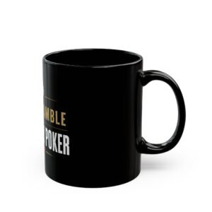 I Don’t Gamble, I Just Play Poker Black Mug – Gold & White Logo