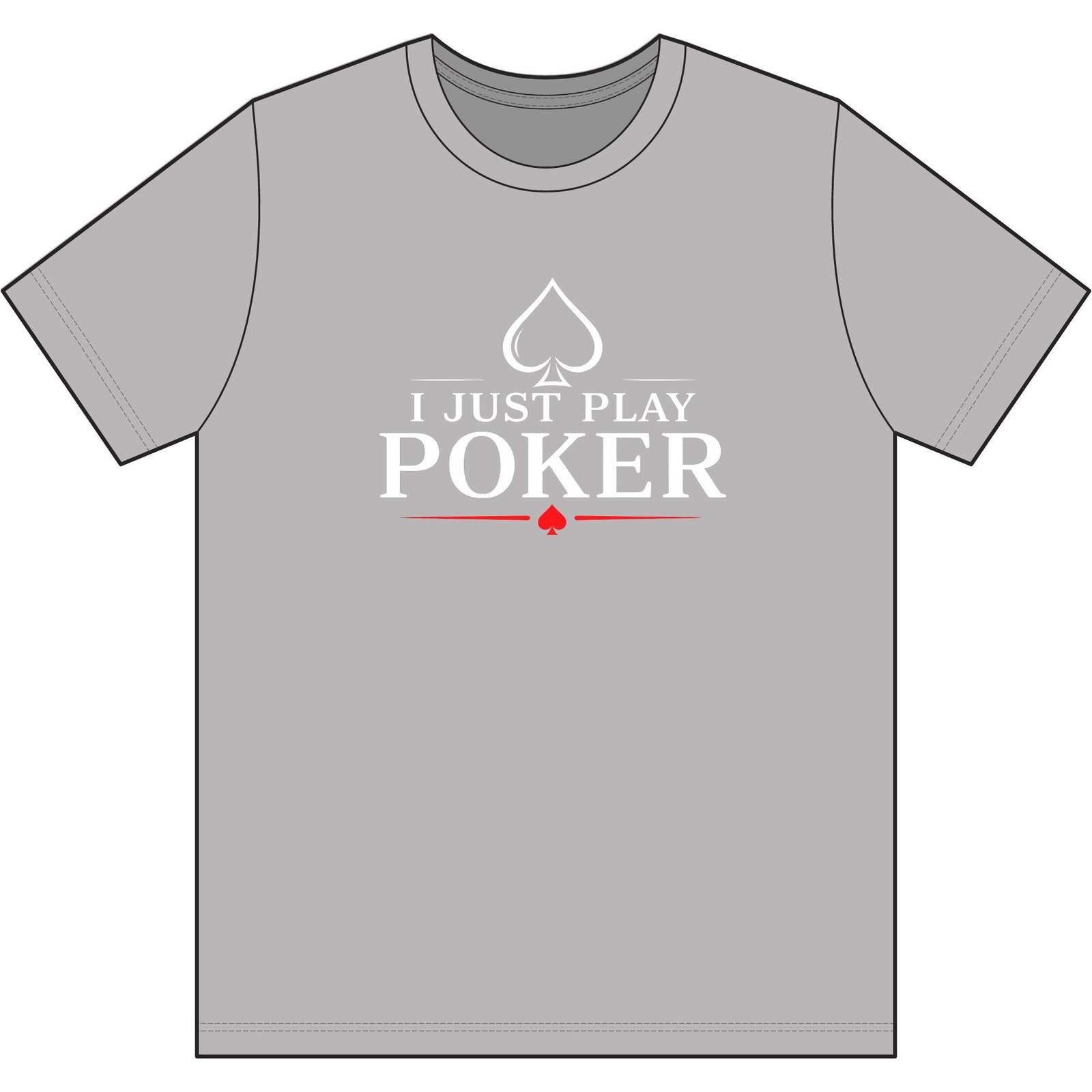 I Just Play Poker T-Shirt – White Print Poker Graphic Tee