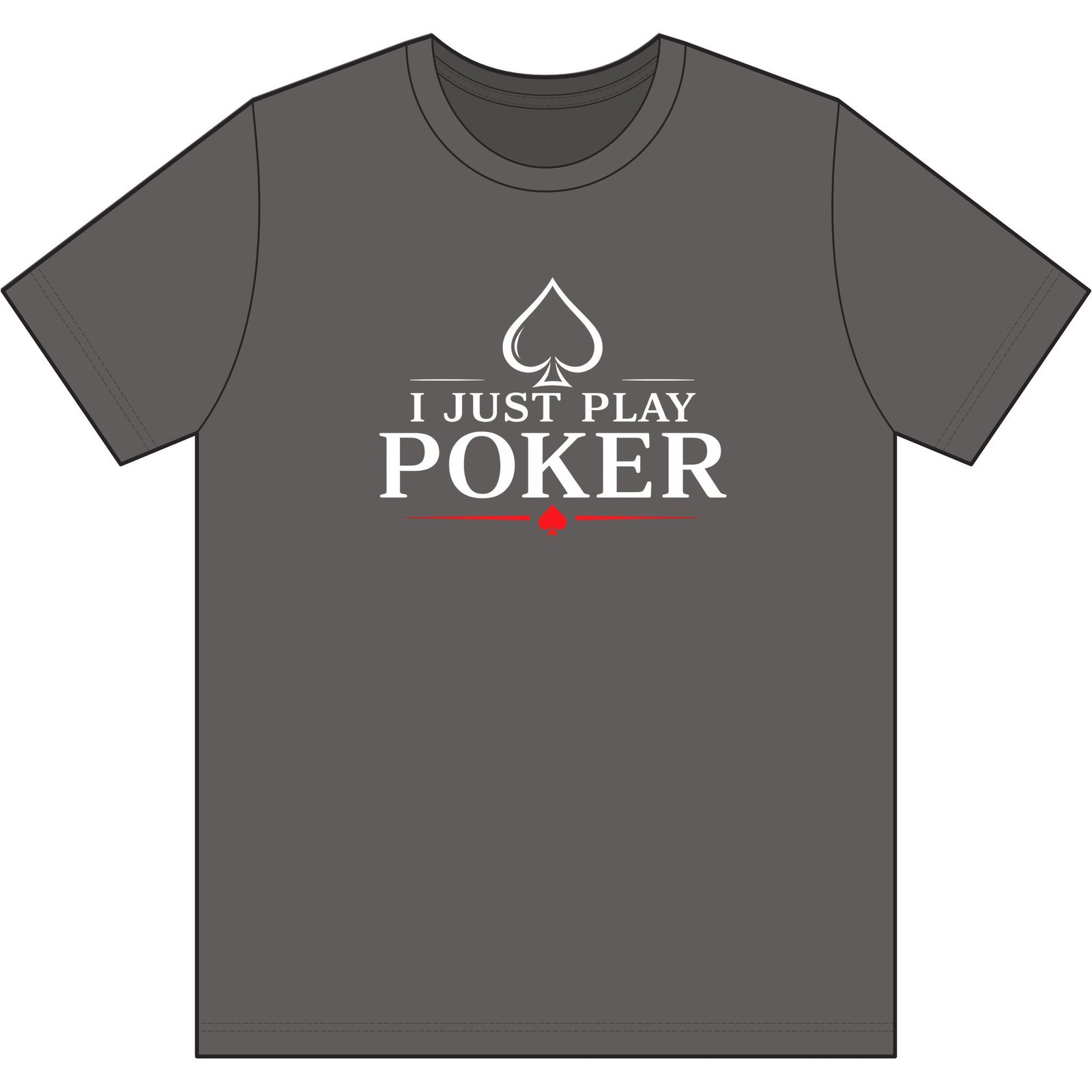 I Just Play Poker T-Shirt – White Print Poker Graphic Tee