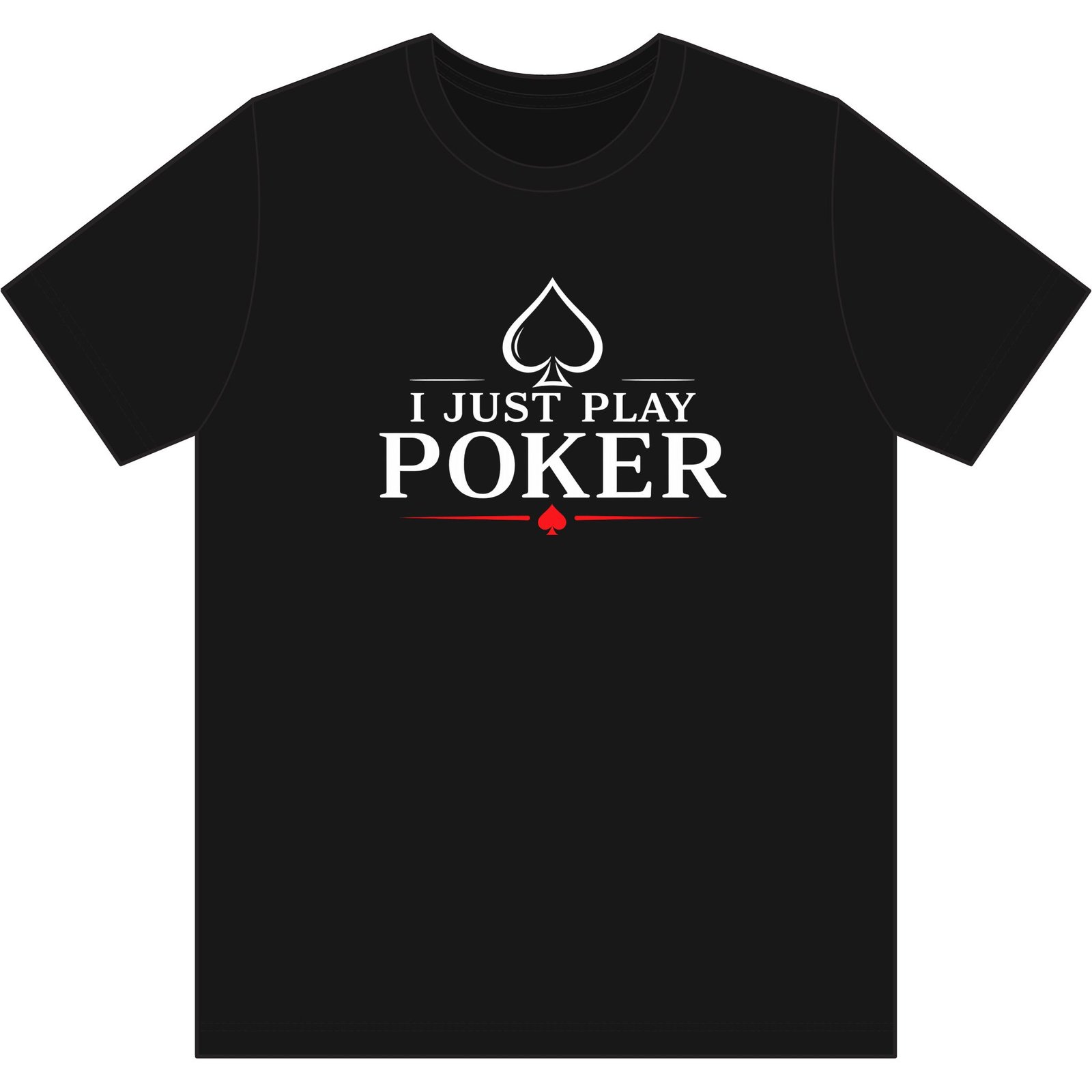 I Just Play Poker T-Shirt – White Print Poker Graphic Tee