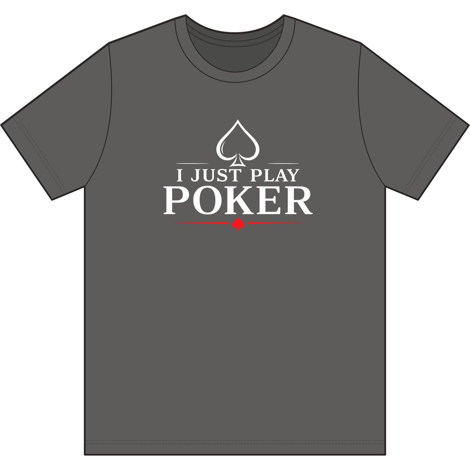 I Just Play Poker T-Shirt – White Print Poker Graphic Tee