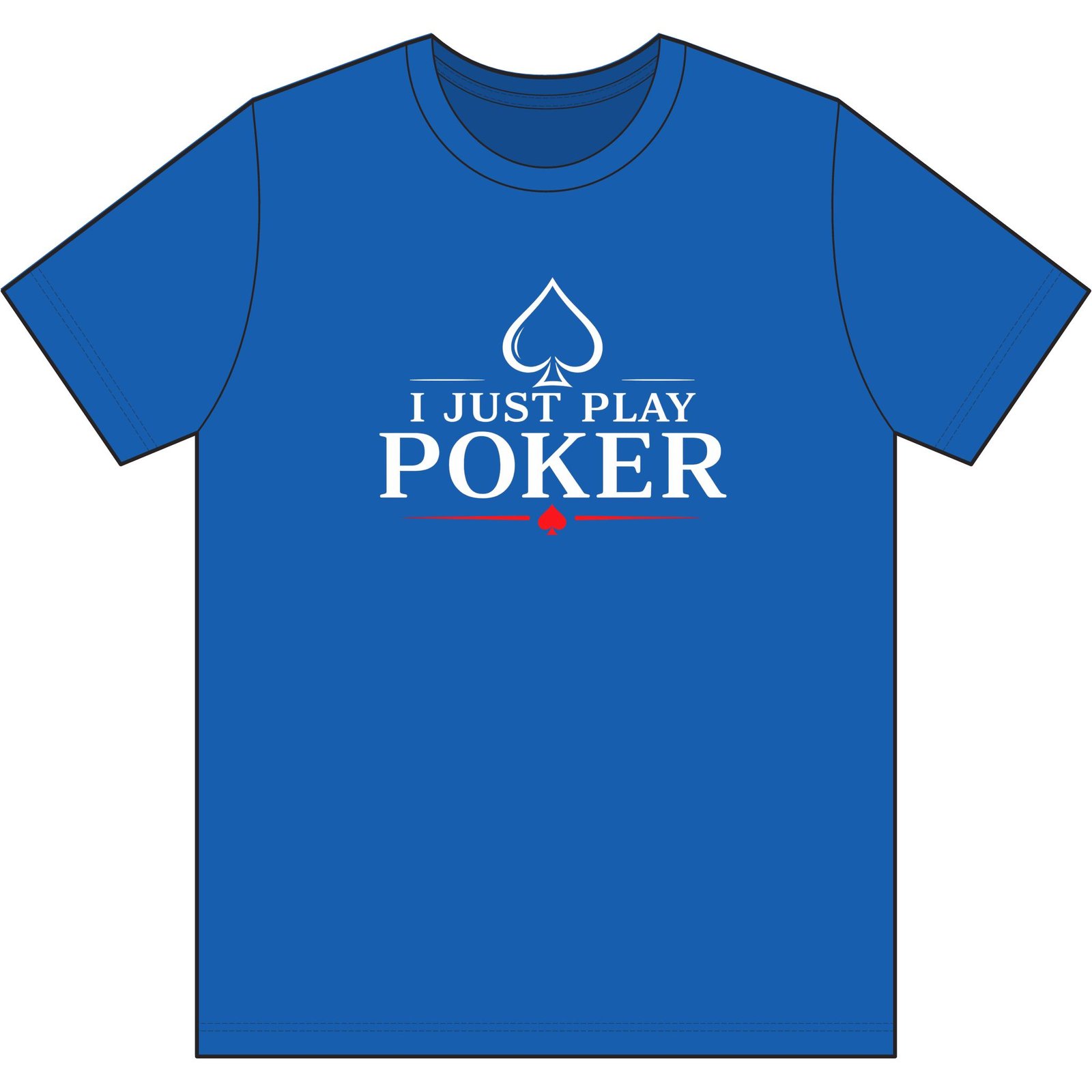 I Just Play Poker T-Shirt – White Print Poker Graphic Tee