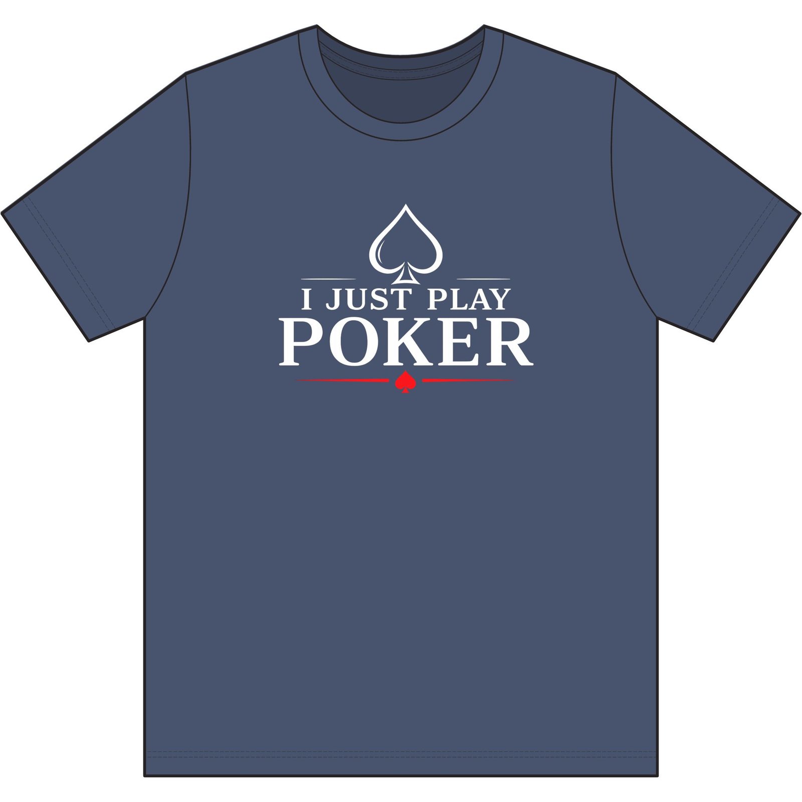 I Just Play Poker T-Shirt – White Print Poker Graphic Tee