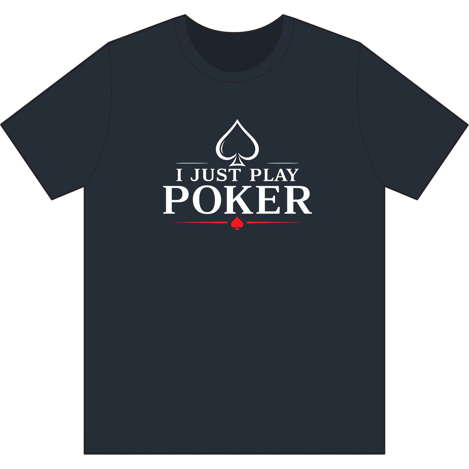 I Just Play Poker T-Shirt – White Print Poker Graphic Tee