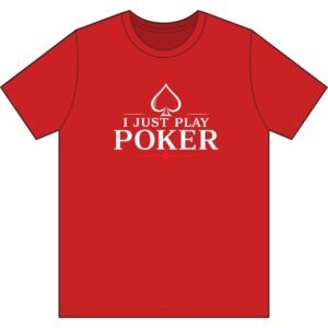 I Just Play Poker T-Shirt – White Print Poker Graphic Tee