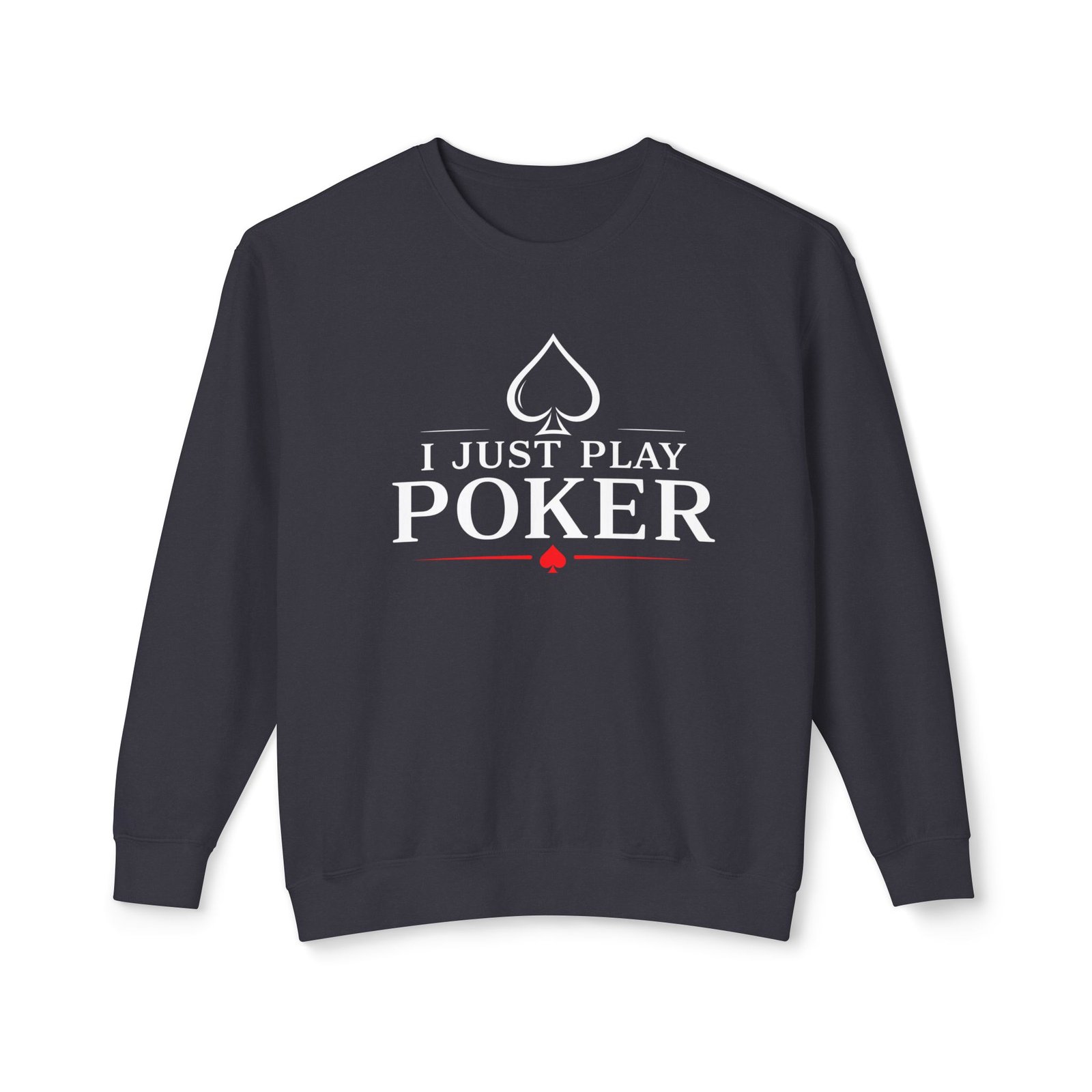 I Just Play Poker Crewneck Sweatshirt – White & Red Logo
