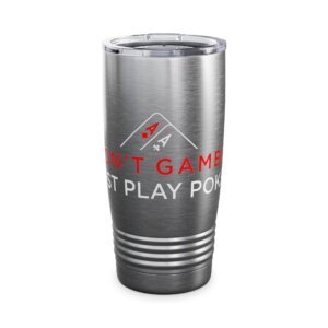 I Don’t Gamble, I Just Play Poker Tumbler – Red & White Poker Logo