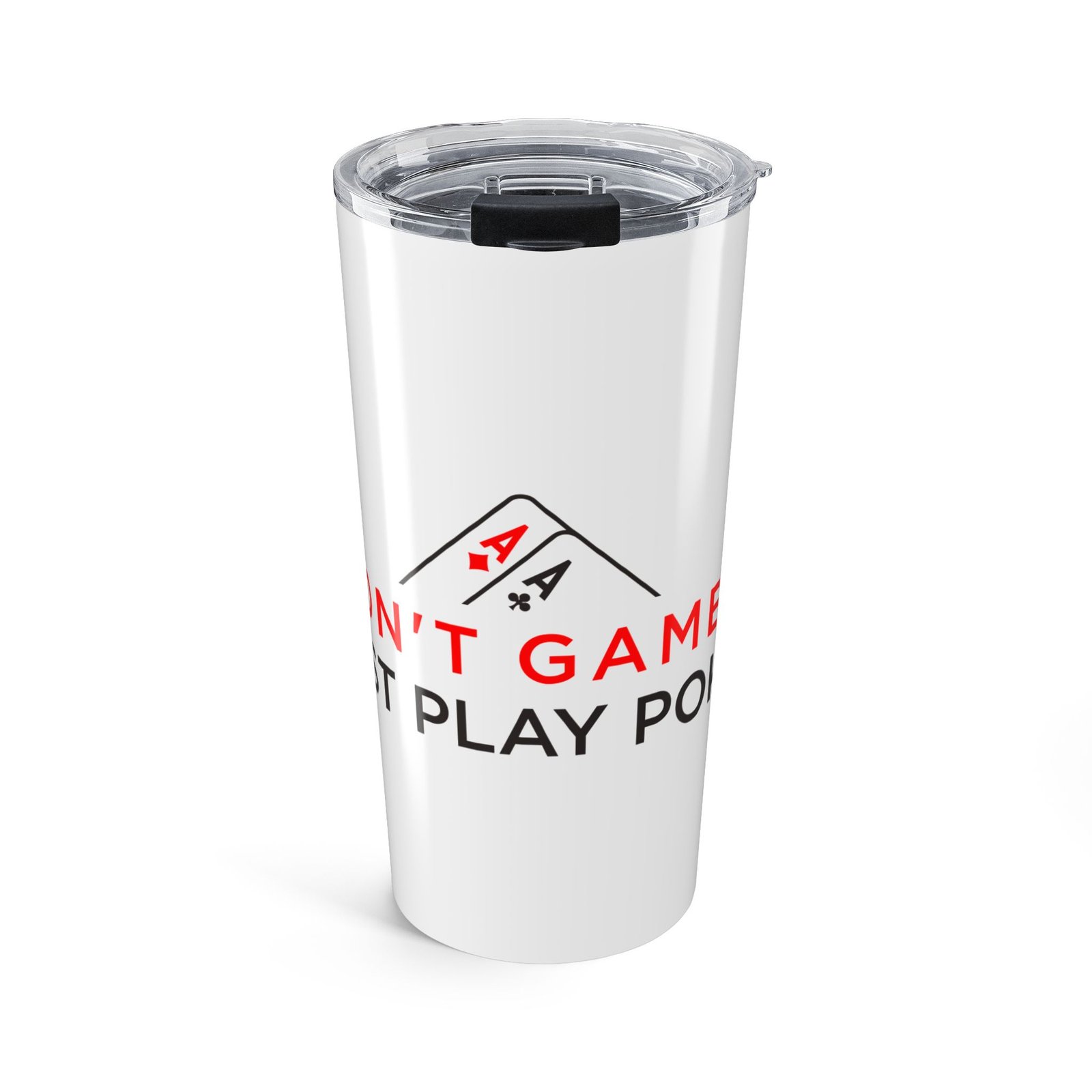 I Don’t Gamble, I Just Play Poker Tumbler – Red & Black Poker Logo