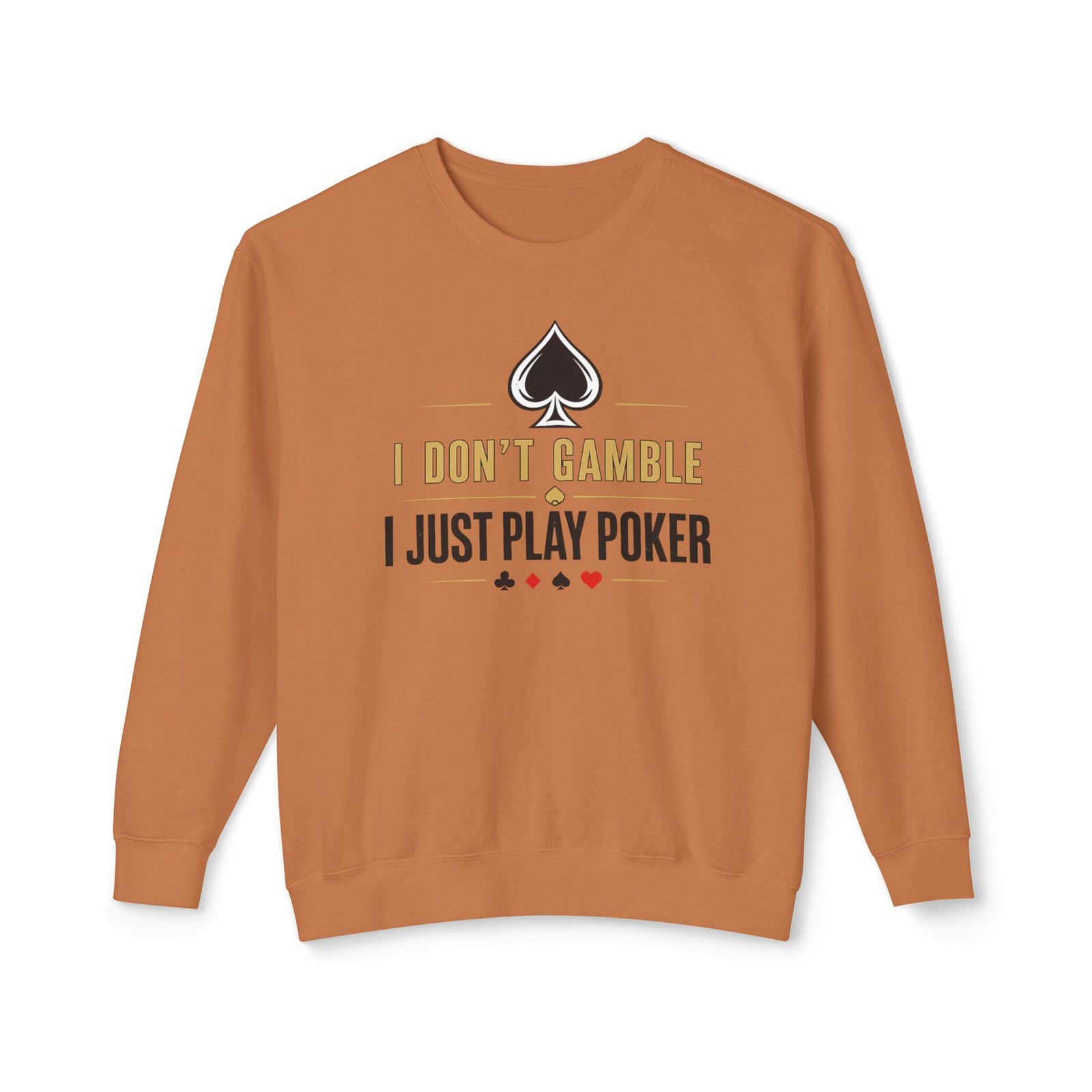 Poker Sweatshirt – I Don’t Gamble, I Just Play Poker – Gold & Black Print
