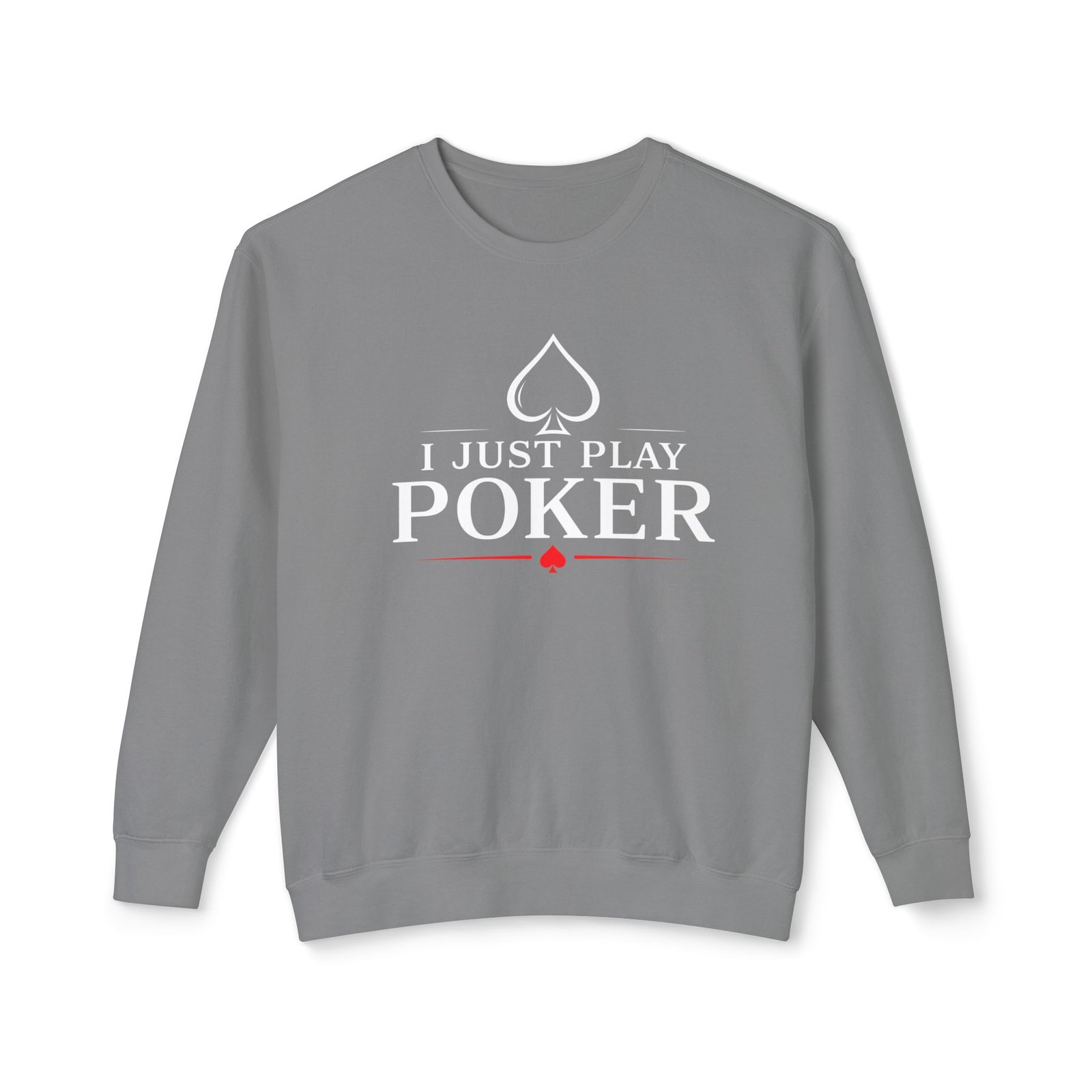 I Just Play Poker Crewneck Sweatshirt – White & Red Logo