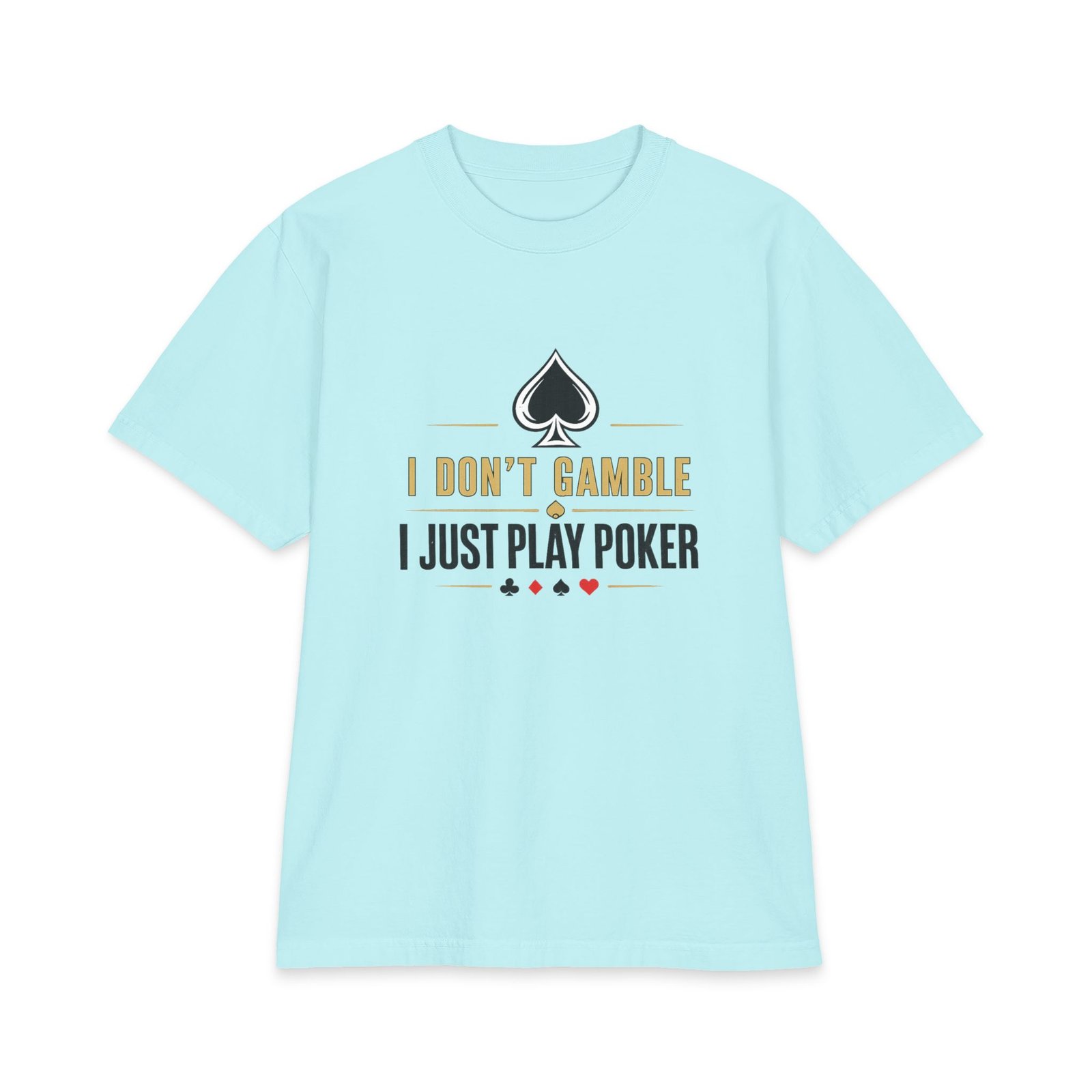 I Don’t Gamble, I Just Play Poker T-Shirt – Gold & Black Poker Logo