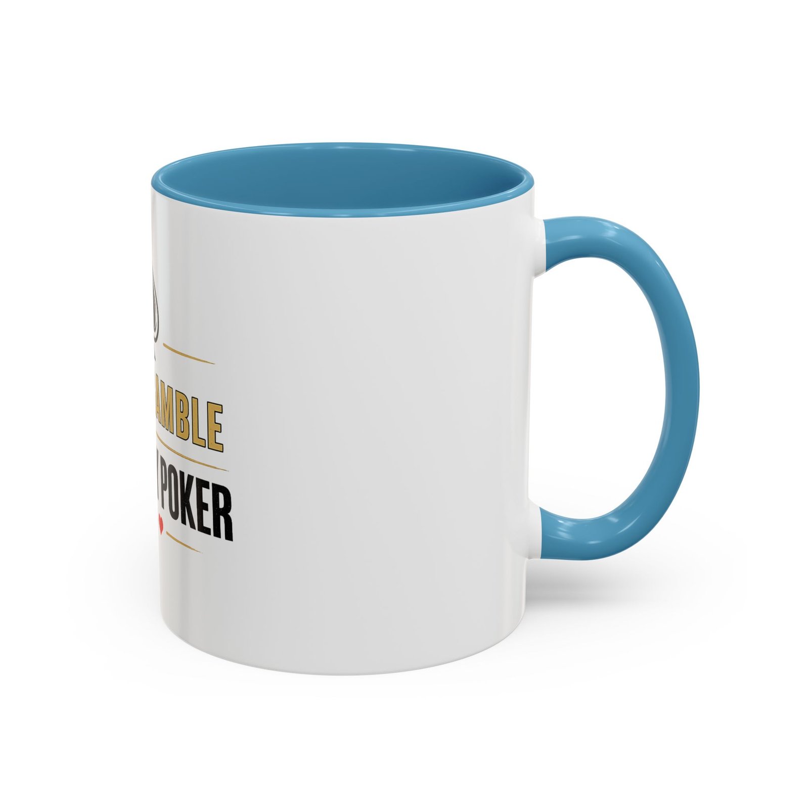 I Don’t Gamble, I Just Play Poker White Mug – Gold & Black Logo