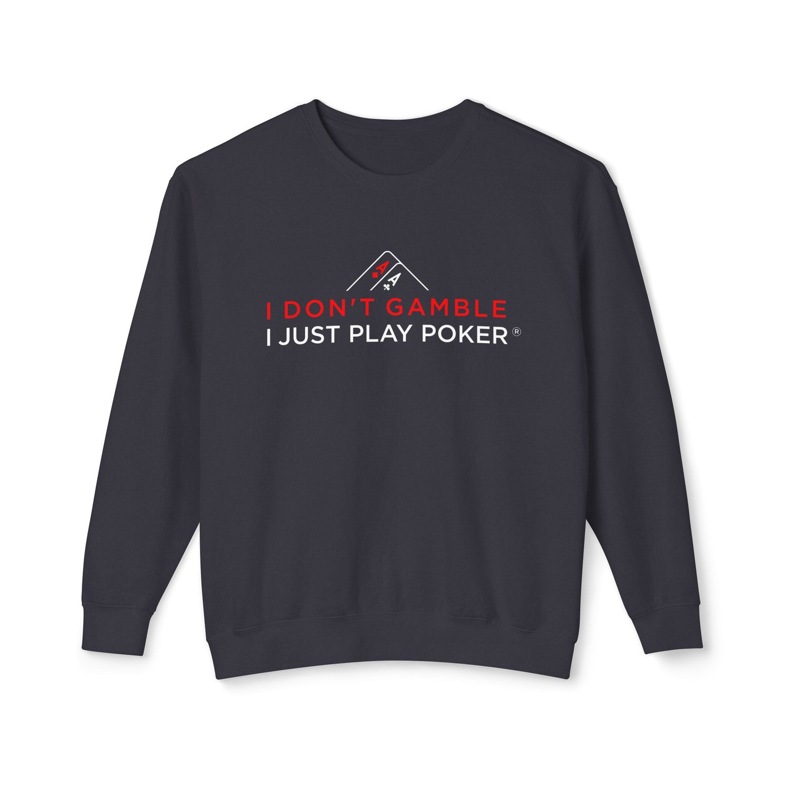 I Don’t Gamble, I Just Play Poker Sweatshirt – Red & White Print