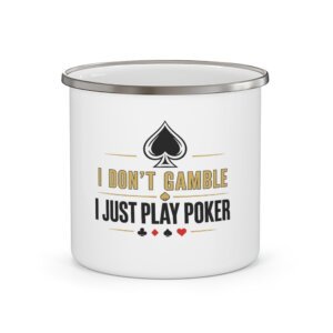 I Don’t Gamble, I Just Play Poker Enamel Mug – Gold & Black Poker Logo