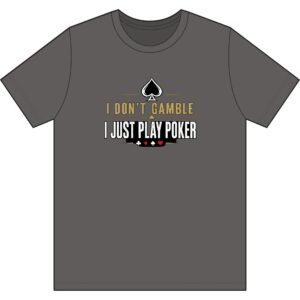 Poker T-Shirt – I Don’t Gamble, I Just Play Poker – Gold & Black Print