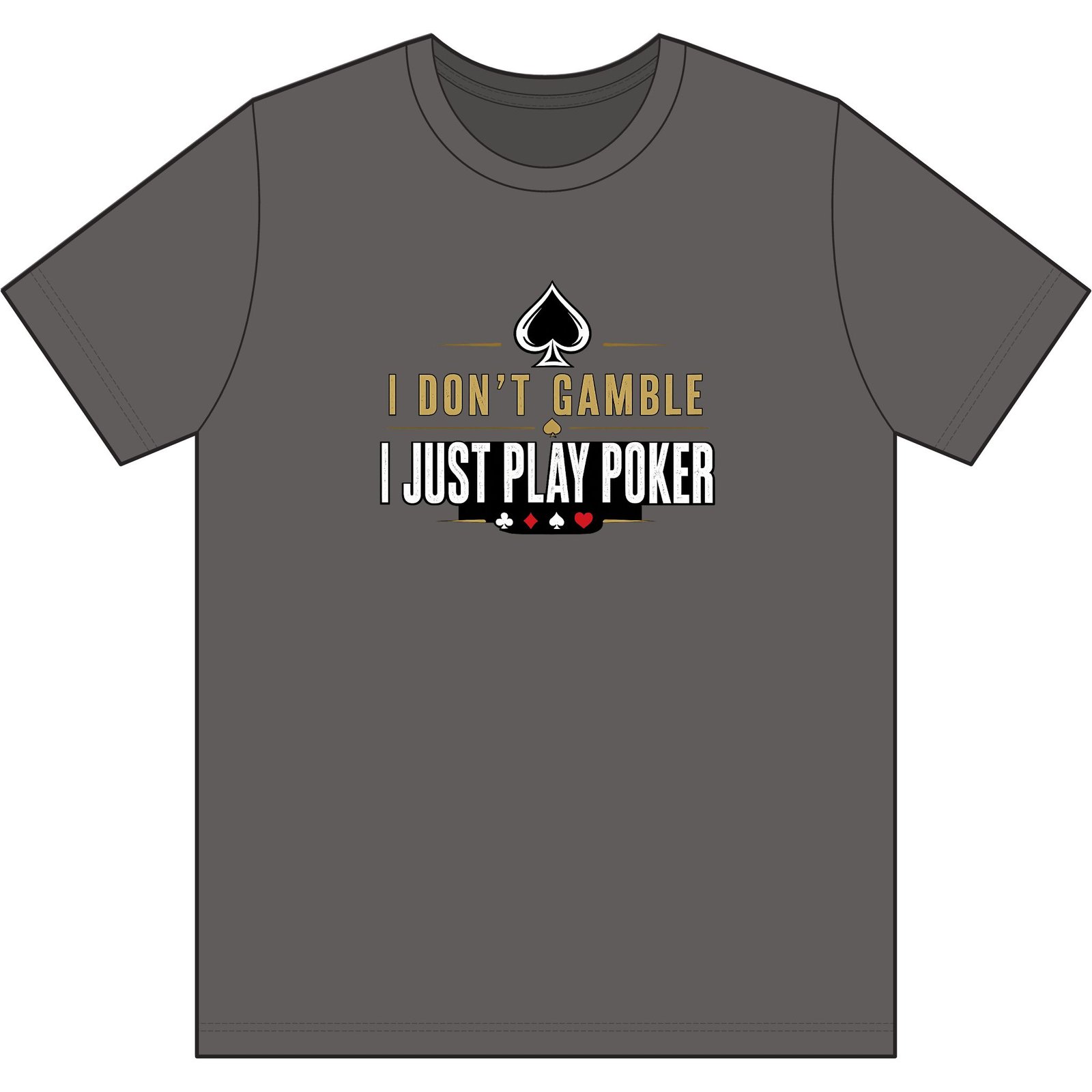 Poker T-Shirt – I Don’t Gamble, I Just Play Poker – Gold & Black Print