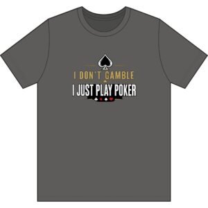 Poker T-Shirt – I Don’t Gamble, I Just Play Poker – Gold & Black Print