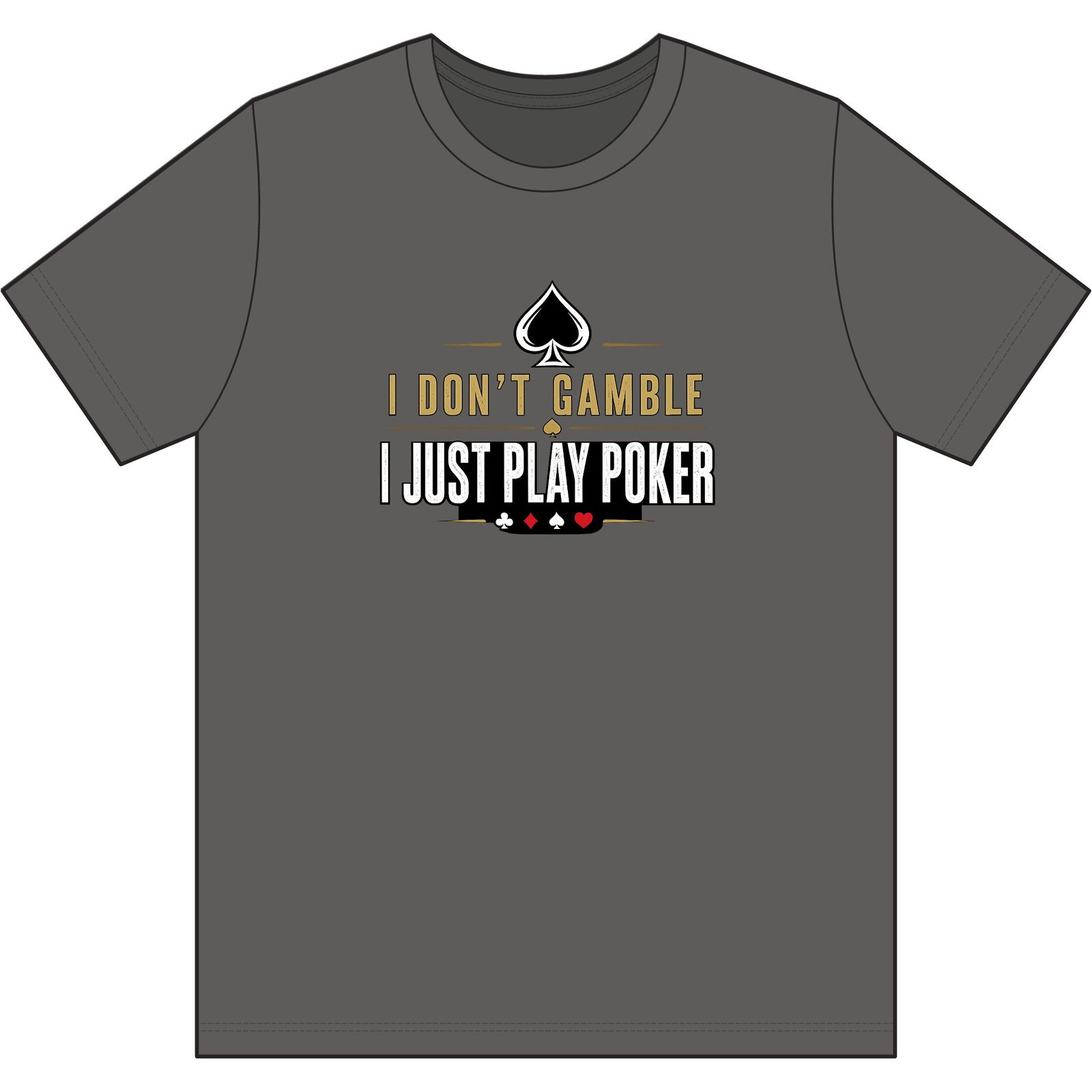 Poker T-Shirt – I Don’t Gamble, I Just Play Poker – Gold & Black Print