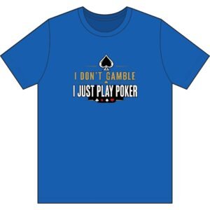 Poker T-Shirt – I Don’t Gamble, I Just Play Poker – Gold & Black Print