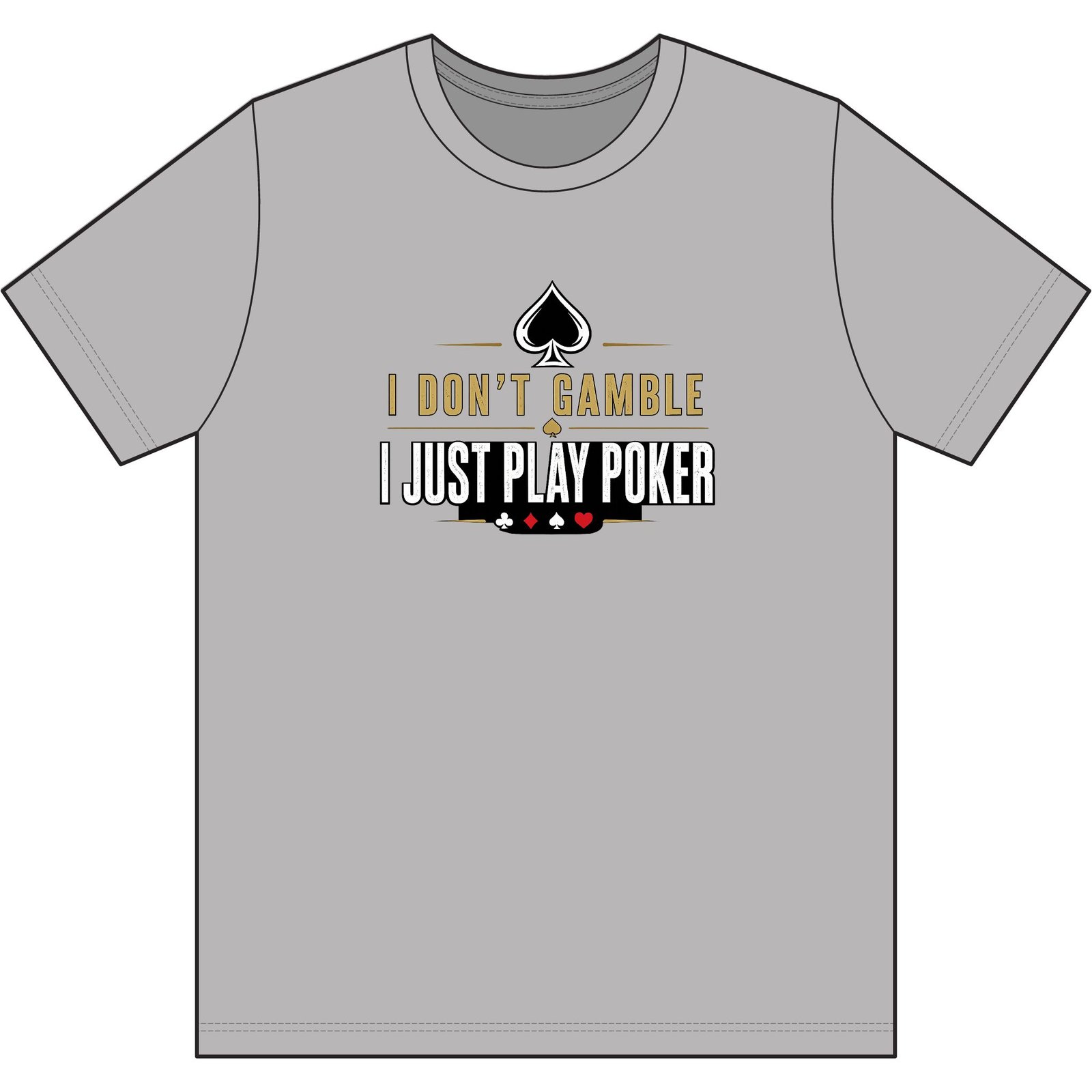 Poker T-Shirt – I Don’t Gamble, I Just Play Poker – Gold & Black Print