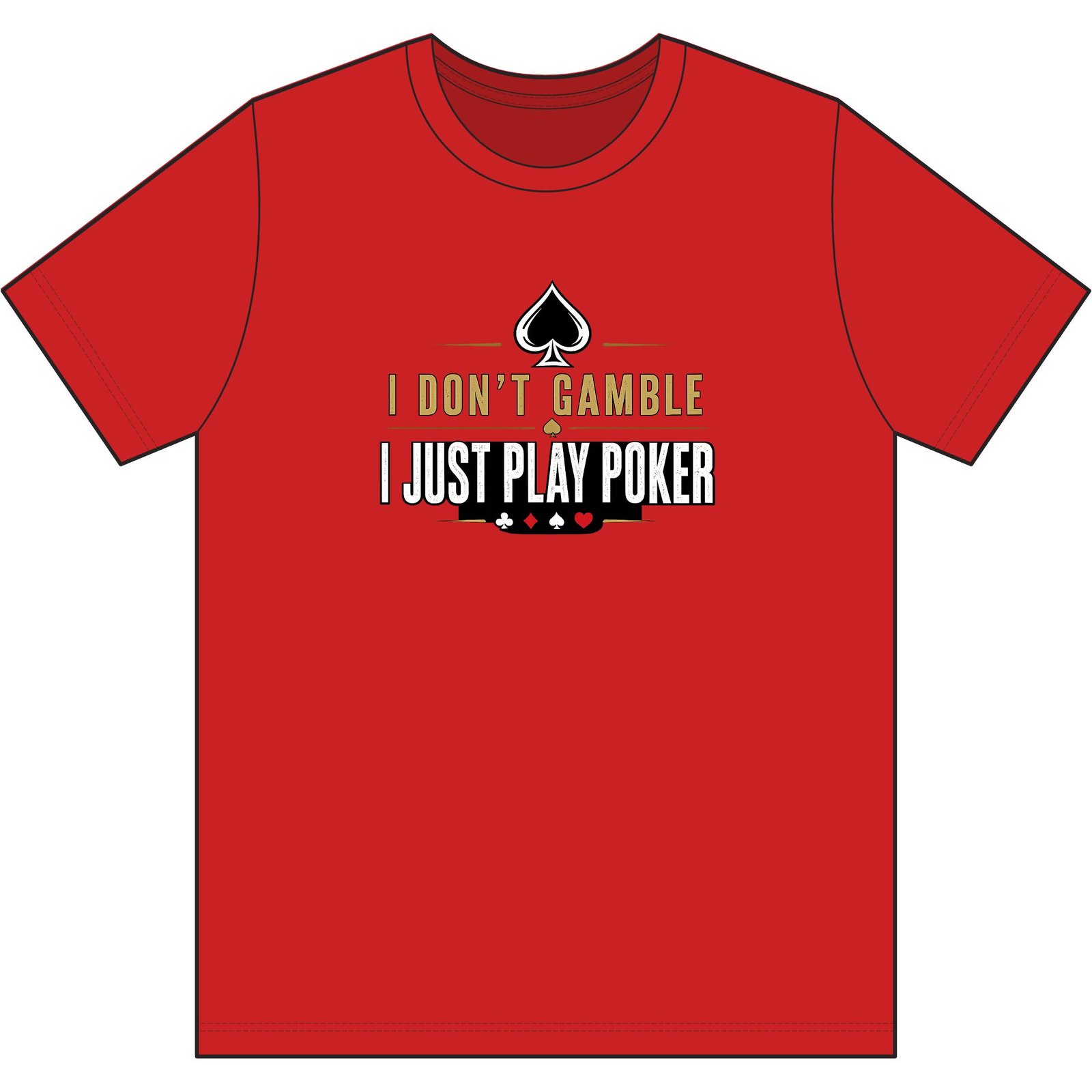 Poker T-Shirt – I Don’t Gamble, I Just Play Poker – Gold & Black Print