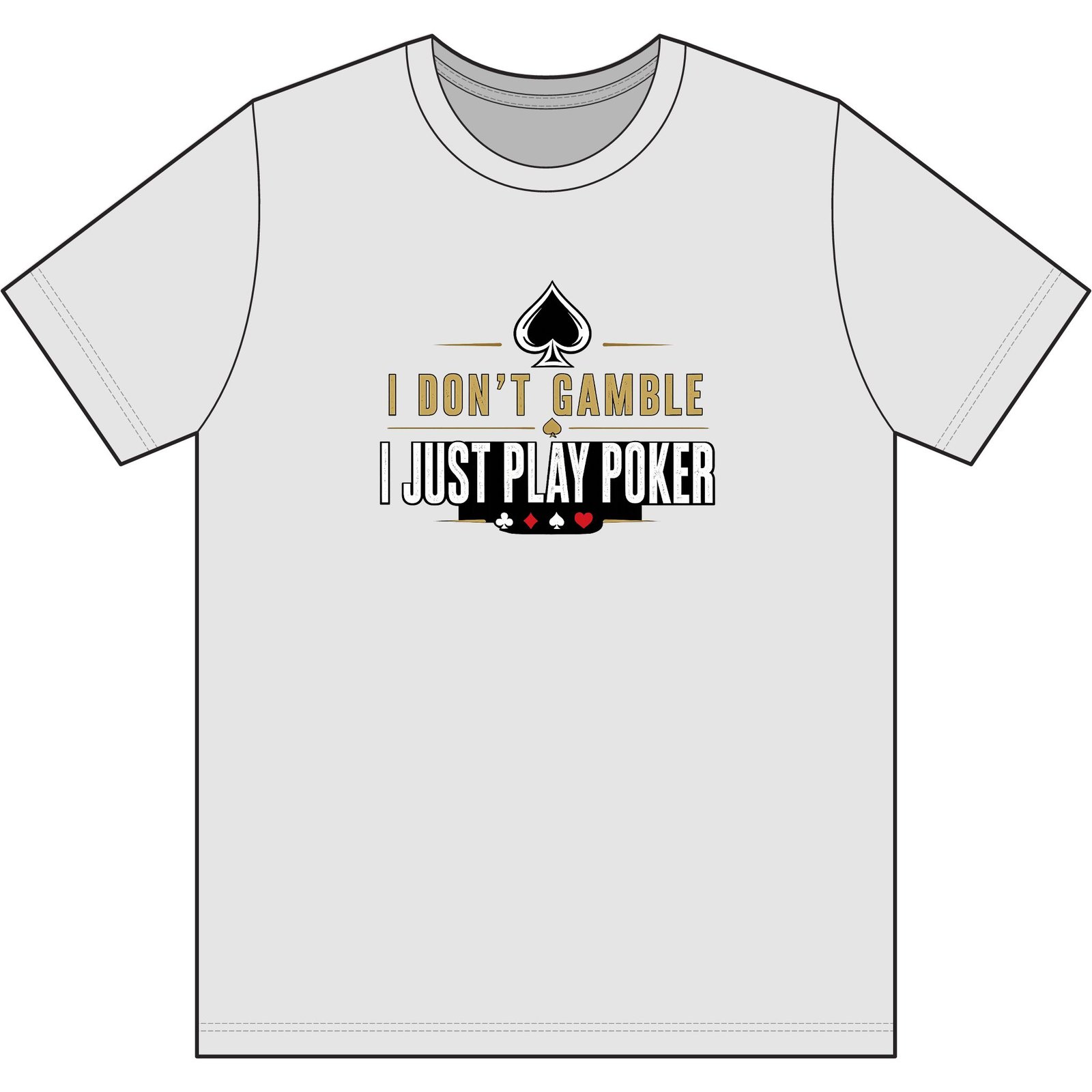 Poker T-Shirt – I Don’t Gamble, I Just Play Poker – Gold & Black Print