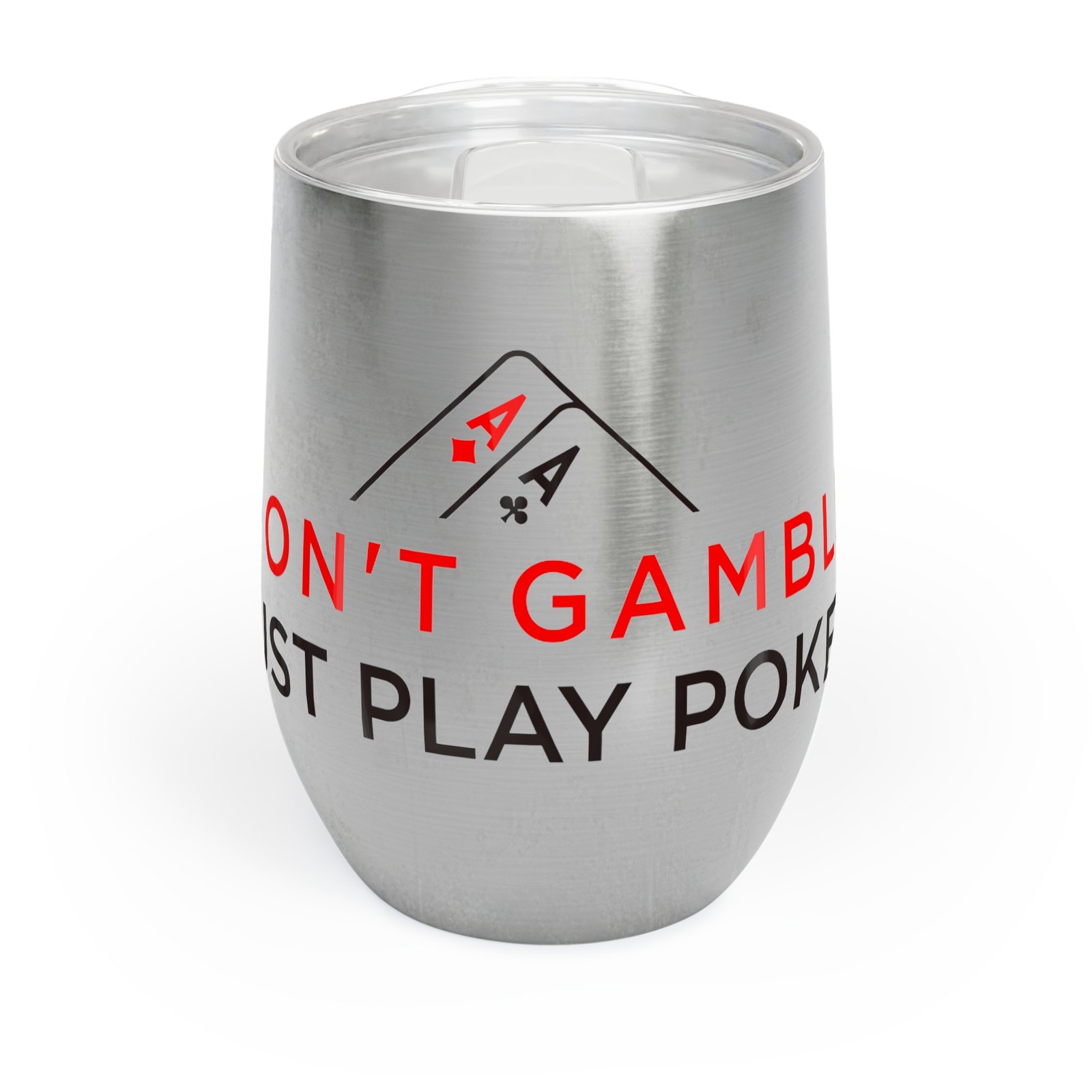 I Don’t Gamble, I Just Play Poker Wine Tumbler – Red & Black Logo