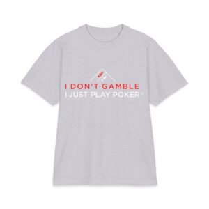 I Don’t Gamble, I Just Play Poker T-Shirt – Red & White Poker Logo