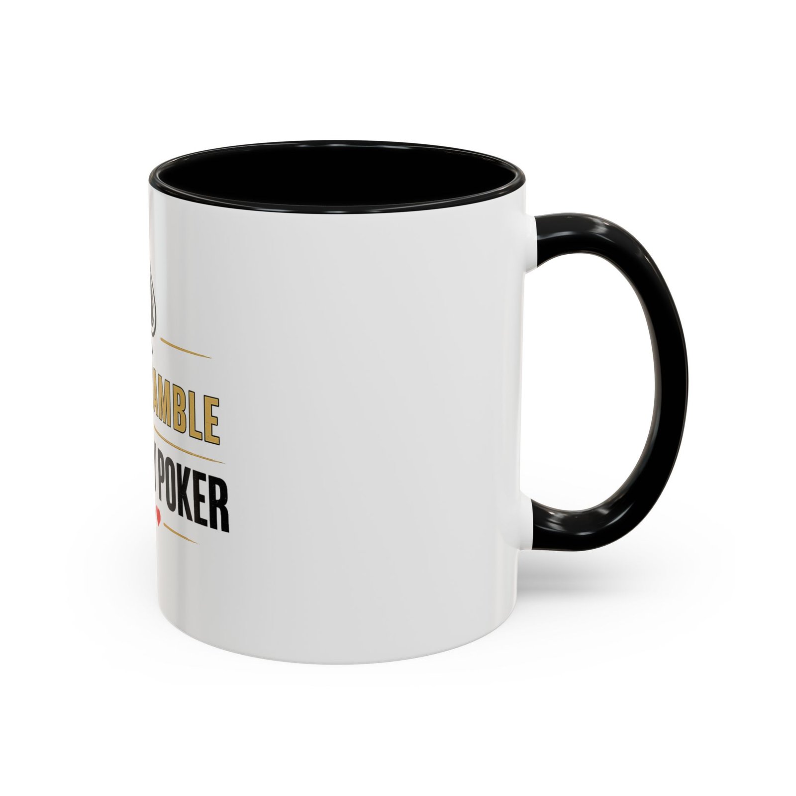 I Don’t Gamble, I Just Play Poker White Mug – Gold & Black Logo
