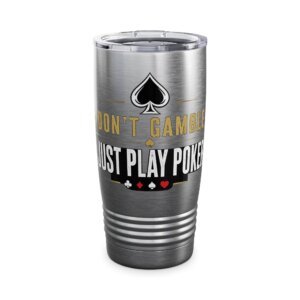 I Don’t Gamble, I Just Play Poker Tumbler – Gold & White Poker Logo