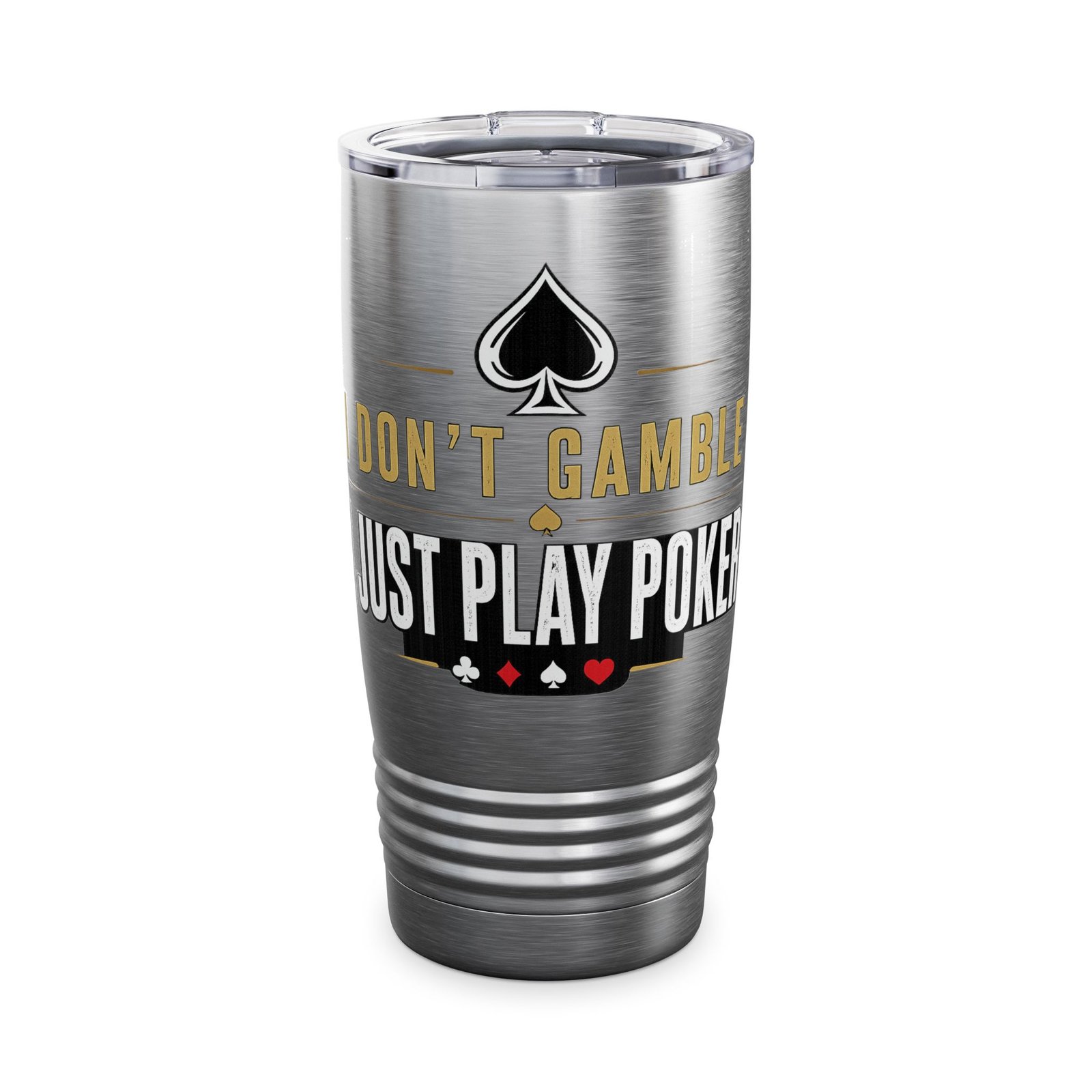 I Don’t Gamble, I Just Play Poker Tumbler – Gold & White Poker Logo