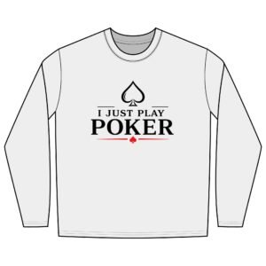 I Just Play Poker Long Sleeve Shirt – Black & Red Poker Graphic Tee