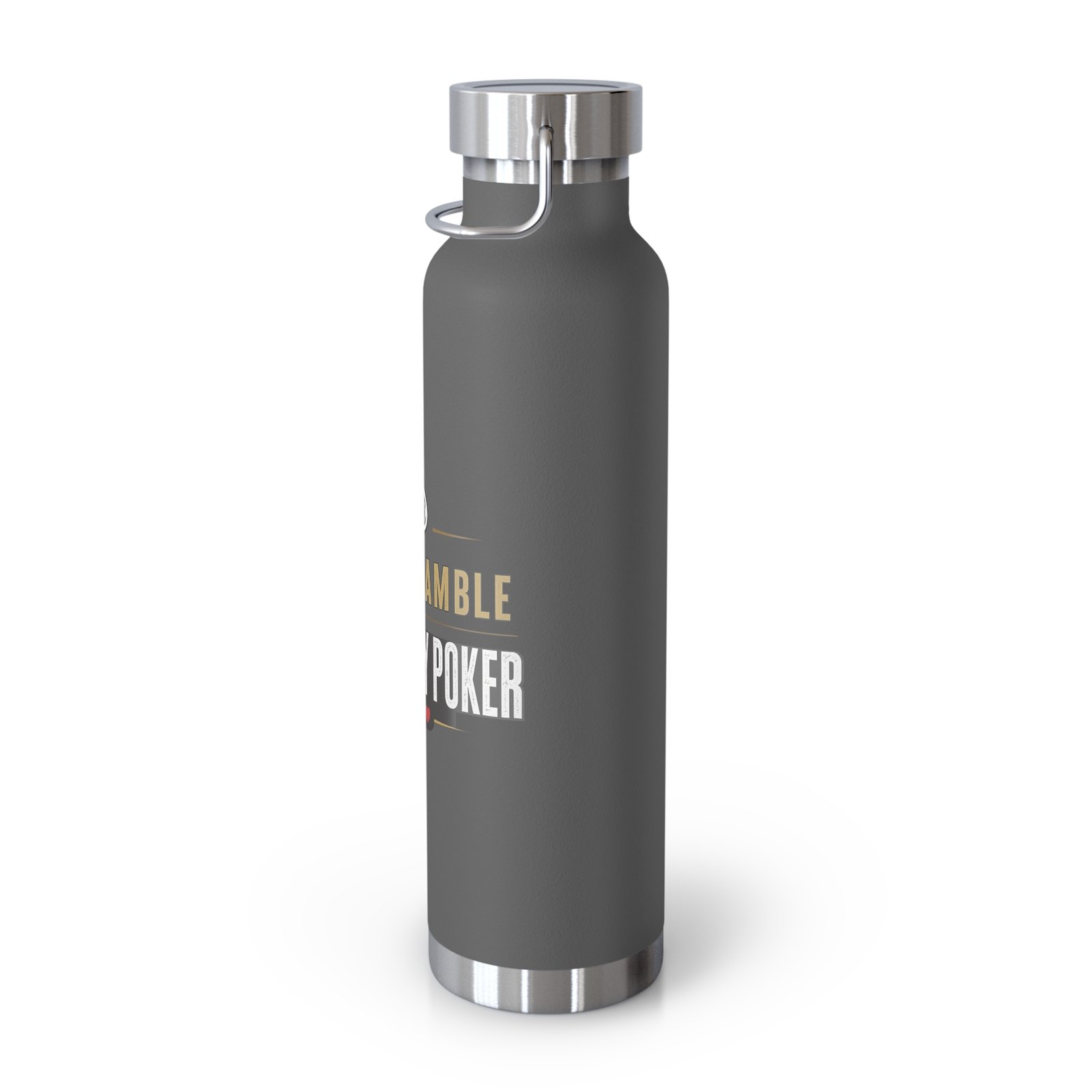 I Don’t Gamble, I Just Play Poker Insulated Water Bottle – Gold & Black Logo