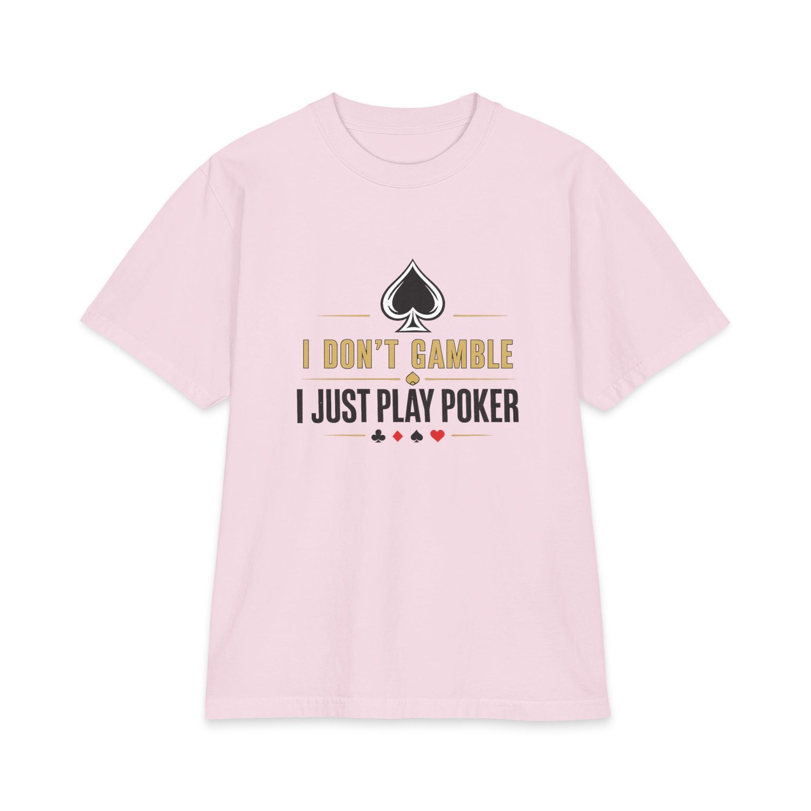 I Don’t Gamble, I Just Play Poker T-Shirt – Gold & Black Poker Logo
