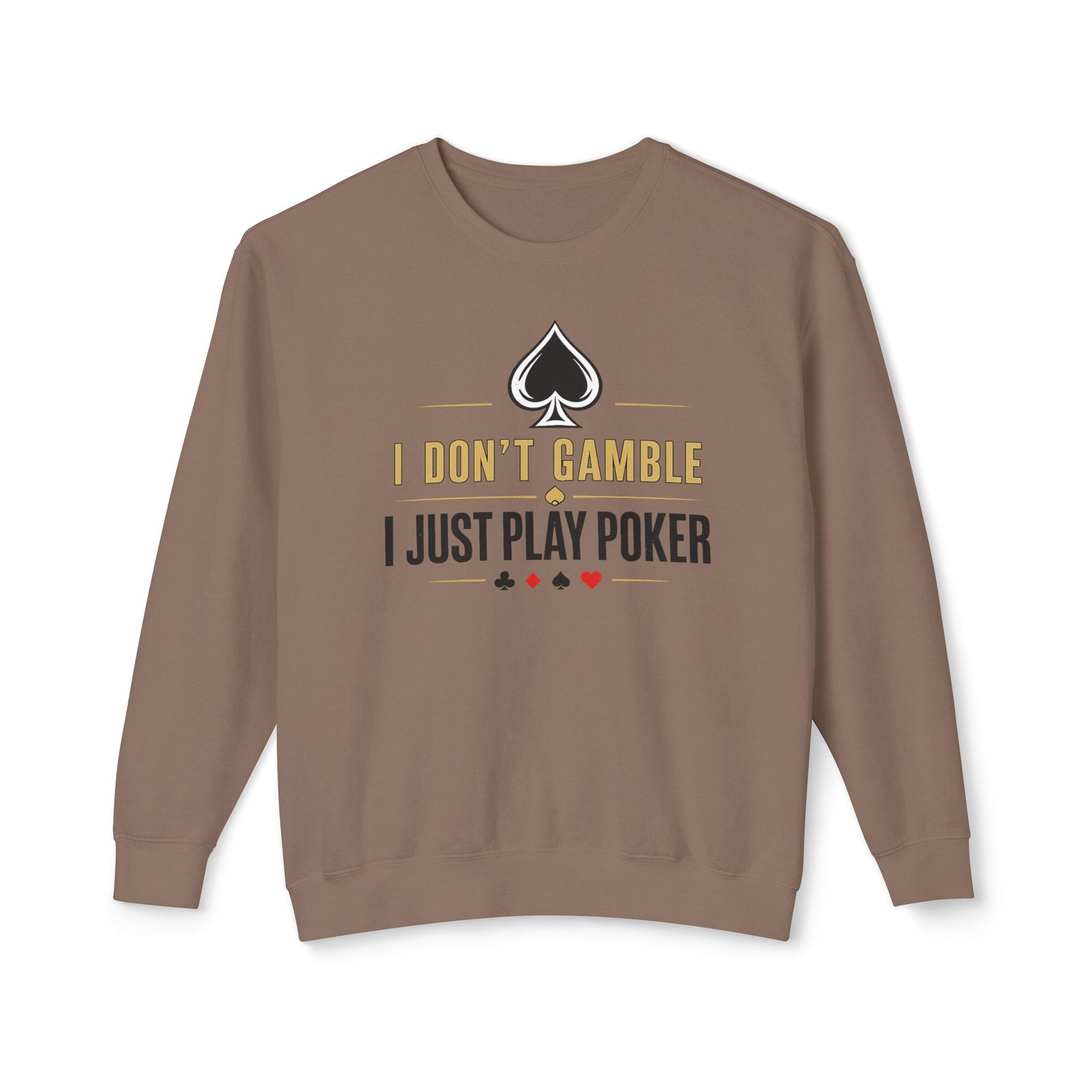Poker Sweatshirt – I Don’t Gamble, I Just Play Poker – Gold & Black Print