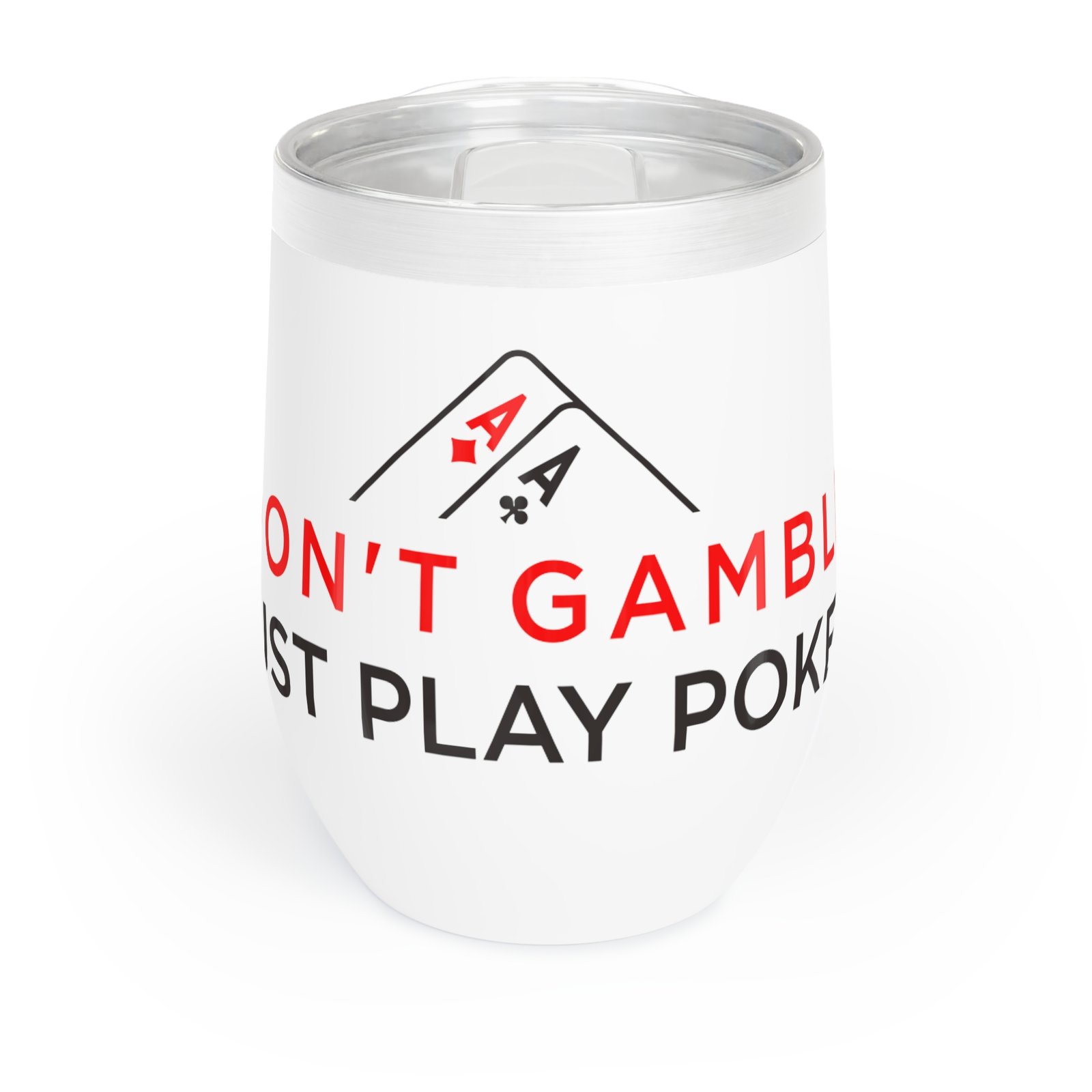 I Don’t Gamble, I Just Play Poker Wine Tumbler – Red & Black Logo