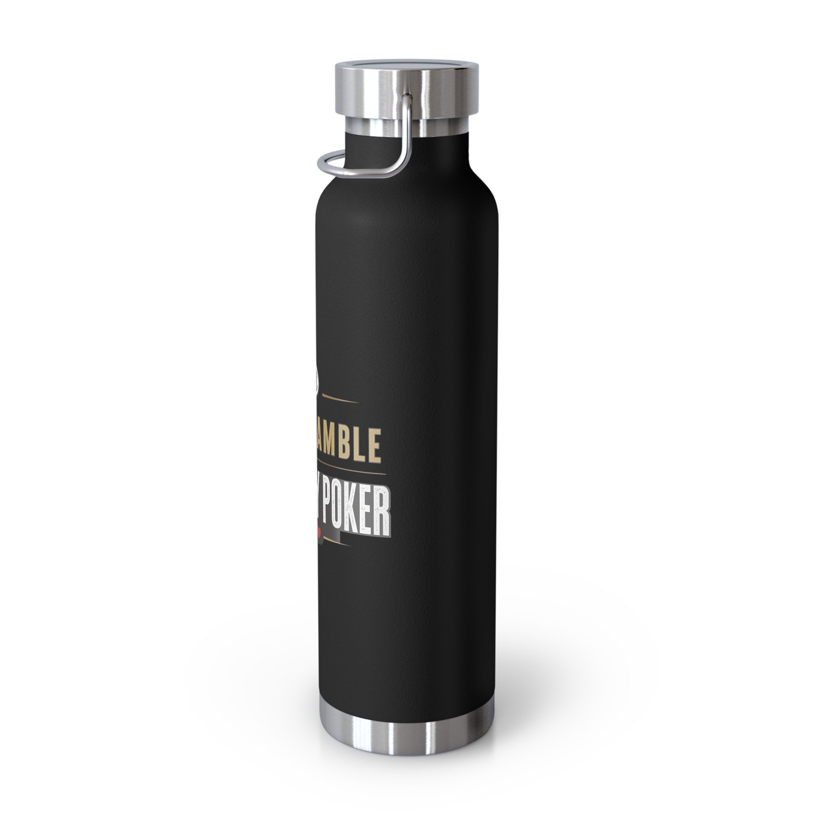 I Don’t Gamble, I Just Play Poker Insulated Water Bottle – Gold & Black Logo