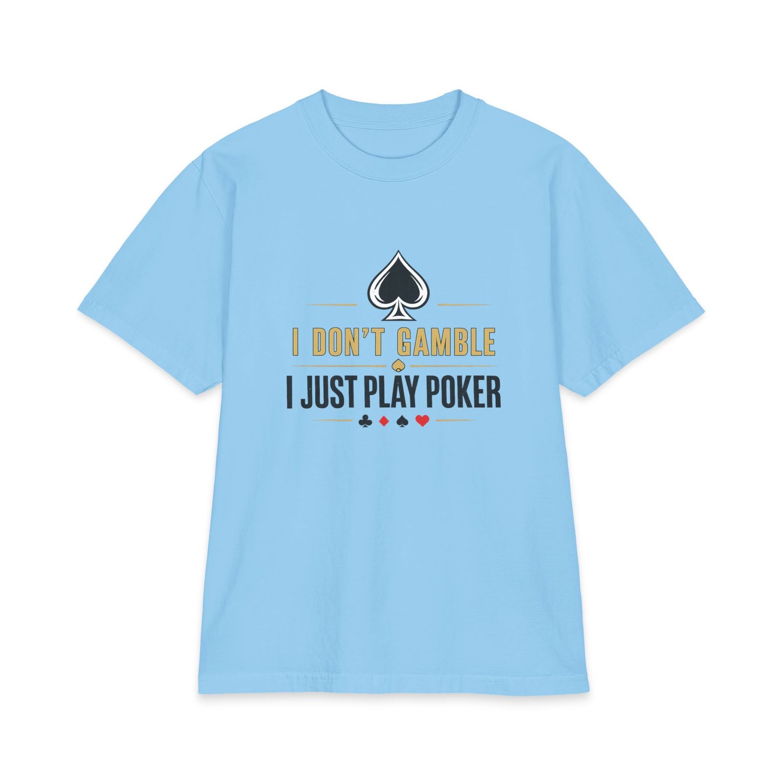 I Don’t Gamble, I Just Play Poker T-Shirt – Gold & Black Poker Logo