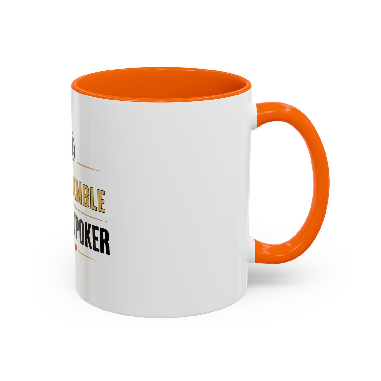 I Don’t Gamble, I Just Play Poker White Mug – Gold & Black Logo