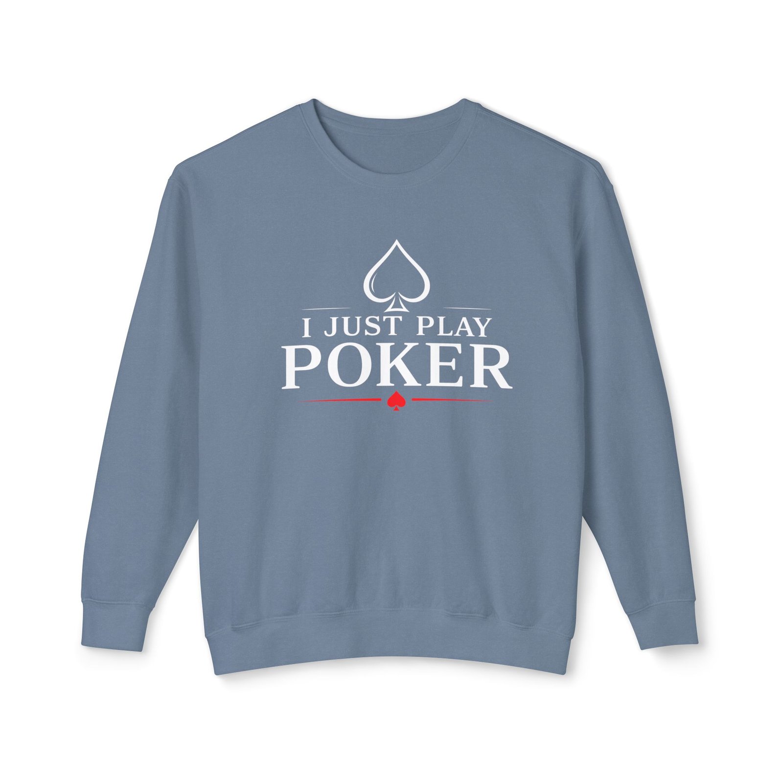 I Just Play Poker Crewneck Sweatshirt – White & Red Logo