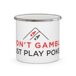 I Don’t Gamble, I Just Play Poker Enamel Mug – Red & Black Poker Logo