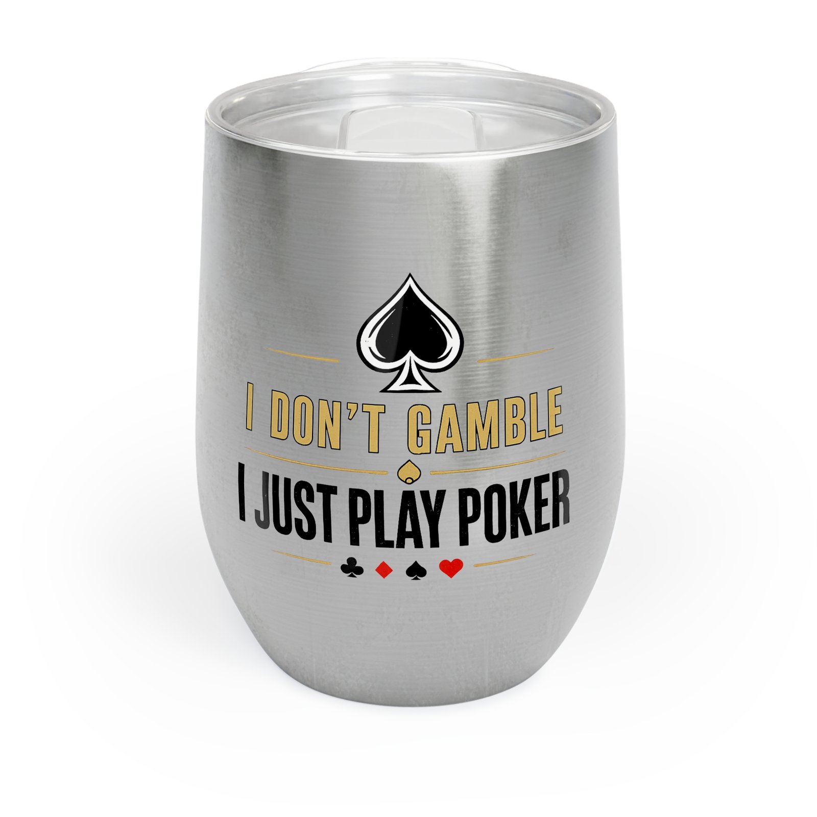 I Don’t Gamble, I Just Play Poker Wine Tumbler – Gold & Black Logo