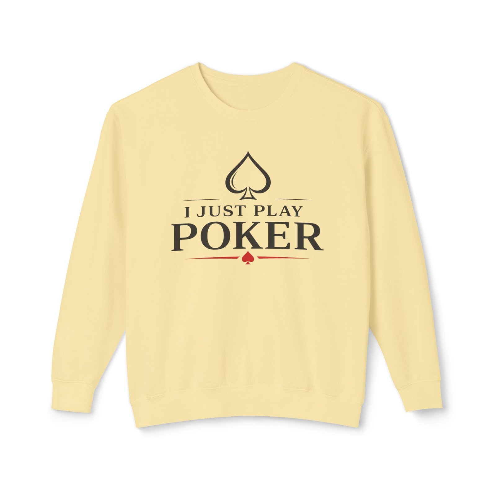 I Just Play Poker Sweatshirt – Poker Crewneck