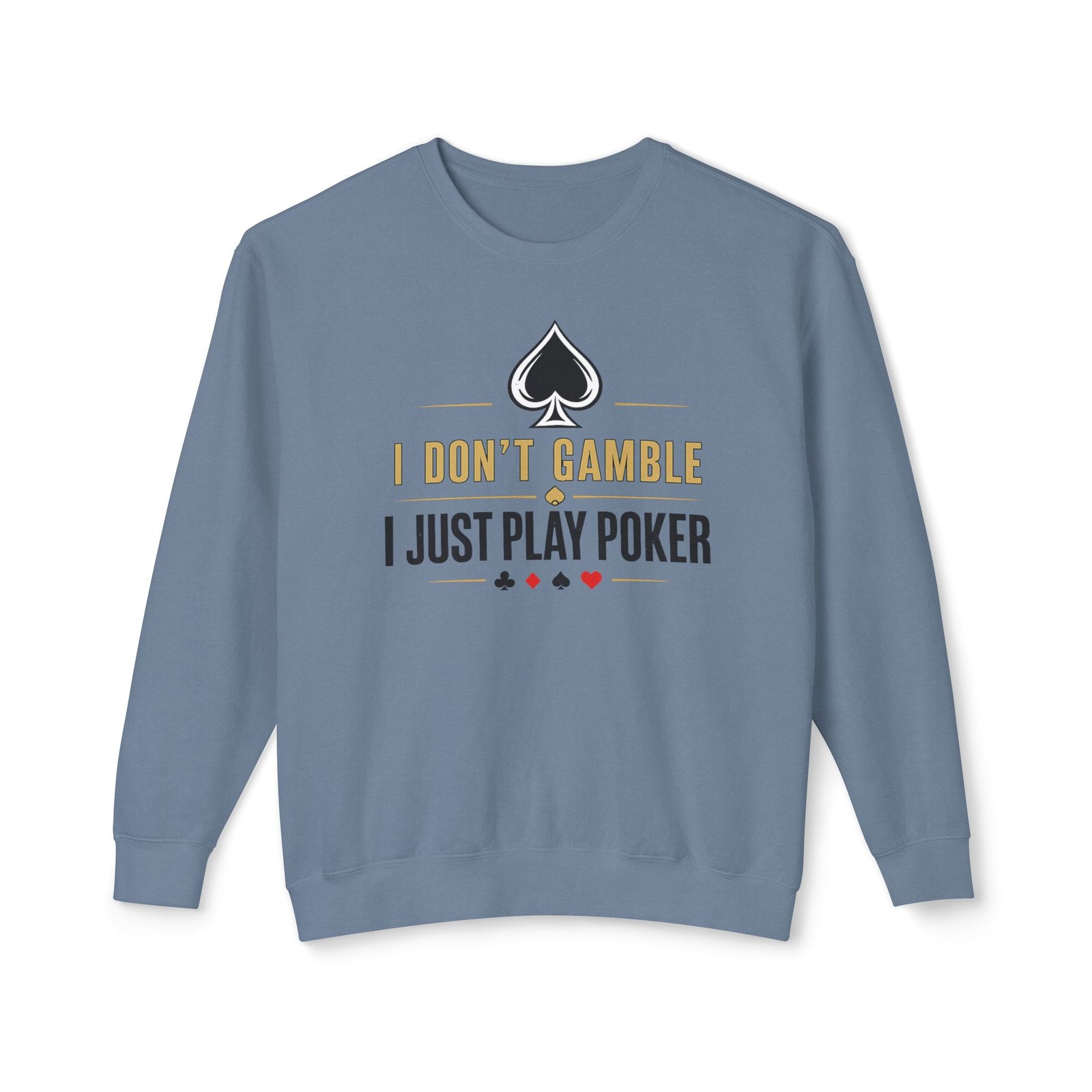Poker Sweatshirt – I Don’t Gamble, I Just Play Poker – Gold & Black Print